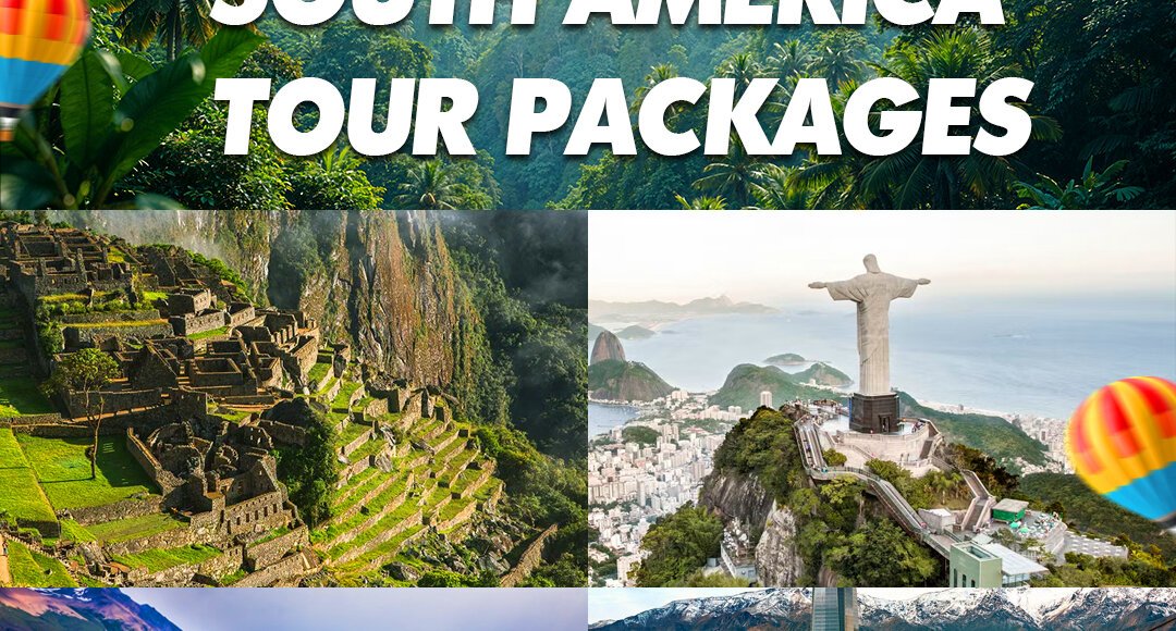 South America tour packages