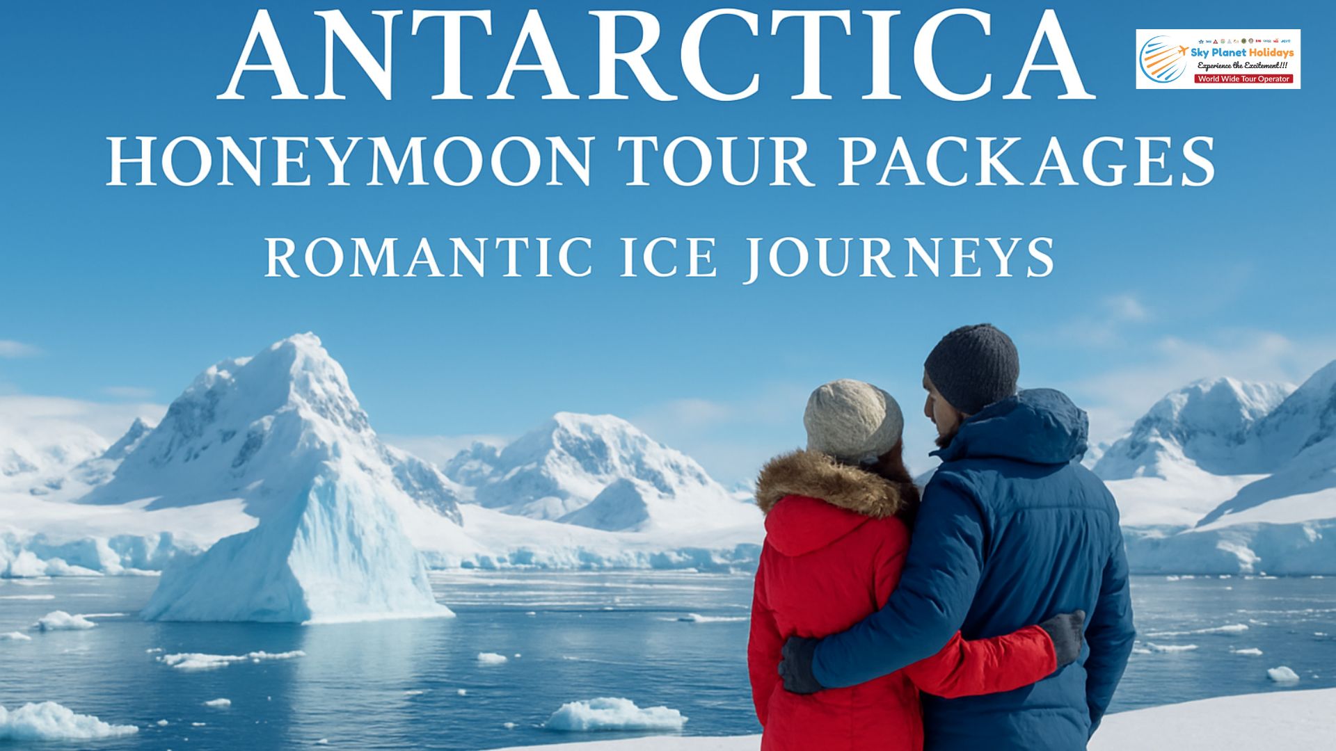 Antarctica Honeymoon Tour Packages – Romantic Ice Journeys